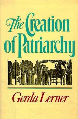 The Creation of Patriarchy (Women and History)