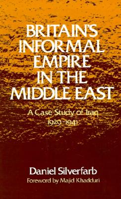 Britain's Informal Empire in the Middle East: A Case Study of Iraq 1929-1941