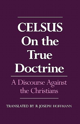 Image for Celsus : On the True Doctrine : A Discourse Against the Christians