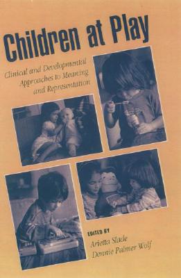 Children at Play: Clinical and Developmental Approaches to Meaning and Representation