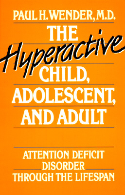 Hyperactive Child, Adolescent, and Adult: Attention Deficit Disorder Through the Lifespan