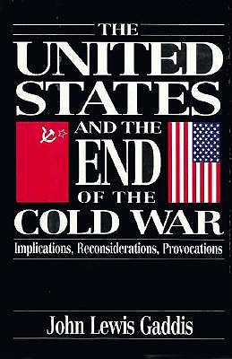 Image for The United States and the End of the Cold War: Implications, Reconsiderations, Provocations