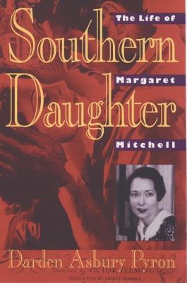 Southern Daughter: The Life of Margaret Mitchell