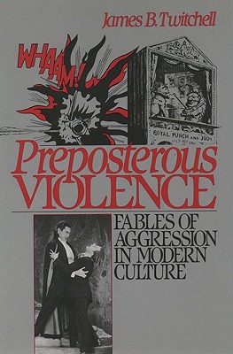 Preposterous Violence: Fables of Aggression in Modern Culture