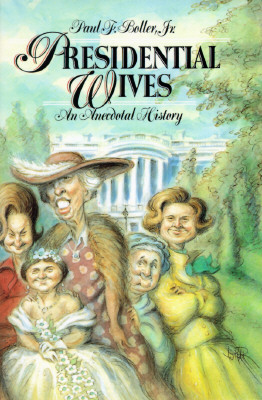 Presidential Wives: An Anecdotal History
