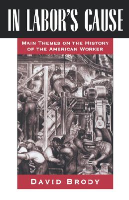 In Labor's Cause: Main Themes on the History of the American Worker