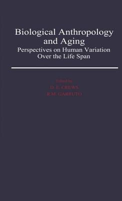 Biological Anthropology and Aging: Perspectives on Human Variation over the Life Span