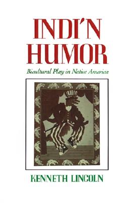 Image for Indi'n Humor. Bicultural Play in Native America Indi'n Humor. Bicultural Play in Native America
