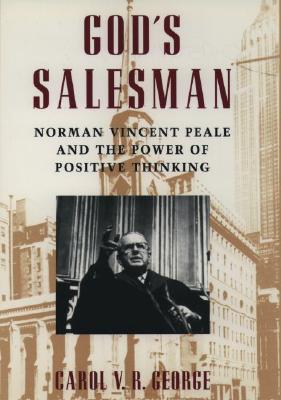 God's Salesman: Norman Vincent Peale and the Power of Positive Thinking (Religion in America Life)