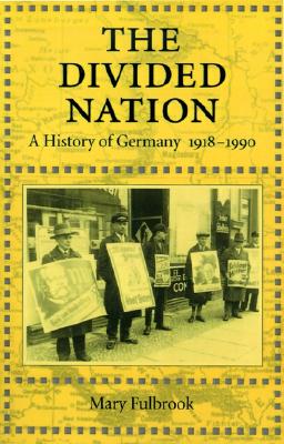 Divided Nation: A History of Germany, 1918-1990
