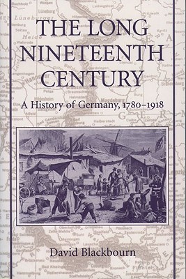 The Long Nineteenth Century: A History of Germany, 1780-1918