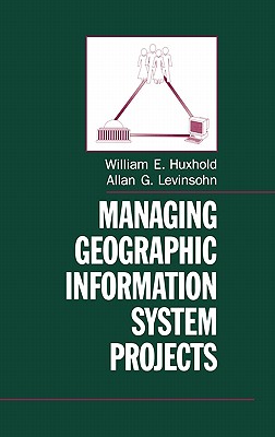 Image for Managing Geographic Information System Projects (Spatial Information Systems)