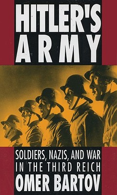 Hitler's Army: Soldiers, Nazis, & War in the Third Reich.