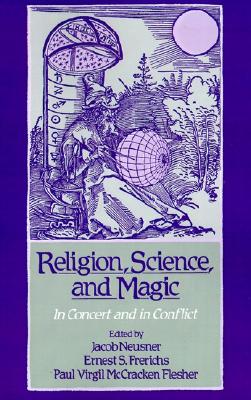 Religion, Science, and Magic: in Concert and in Conflict