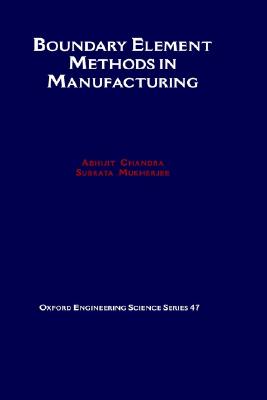 Boundary Element Methods in Manufacturing (Oxford Engineering Science Series)