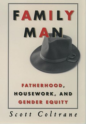 Image for FAMILY MAN - FATHERHOOD, HOUSEWORK, AND GENDER EQUITY FAMILY MAN - FATHERHOOD, HOUSEWORK, AND GENDER EQUITY