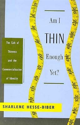 Image for Am I Thin Enough Yet?: The Cult of Thinness and the Commercialization of Identity