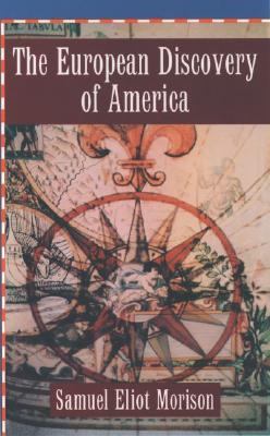 The European Discovery of America; Vol 1: The Northern Voyages A.D. 500-1600 (The European Discovery of America: The Northern Voyages )