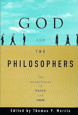 God and the Philosophers: The Reconciliation of Faith and Reason