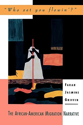 'Who Set You Flowin'': The African-American Migration Narrative (Race and American Culture)