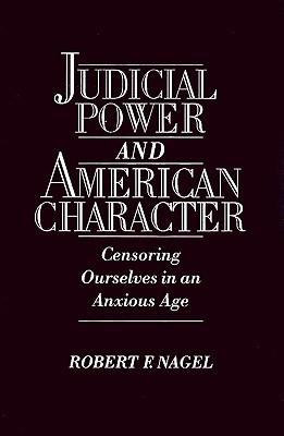 Judicial Power and American Character: Censoring Ourselves in an Anxious Age