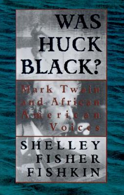 Was Huck Black: Mark Twain and African American Voices (Oxford Paperbacks)