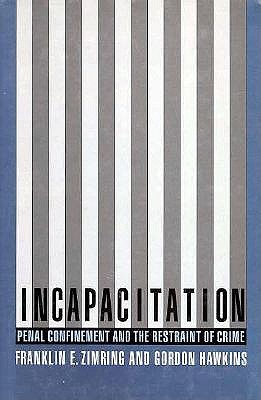 Incapacitation: Penal Confinement and the Restraint of Crime (Studies in Crime and Public Policy)
