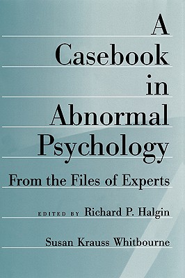Image for Casebook in Abnormal Psychology: From the Files of Experts Casebook in Abnormal Psychology: From the Files of Experts
