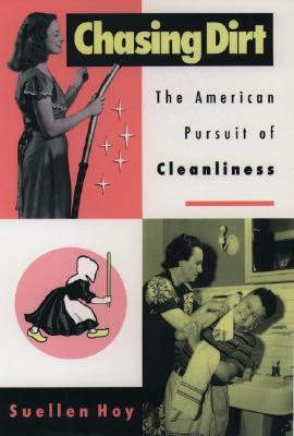 Image for Chasing Dirt: The American Pursuit of Cleanliness