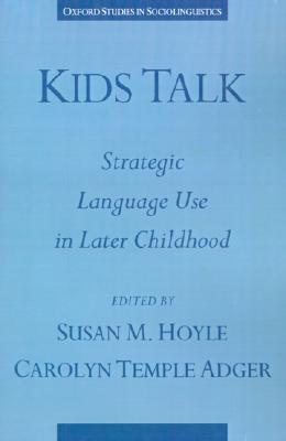 Kids Talk: Strategic Language Use in Later Childhood (Oxford Studies in Sociolinguistics)