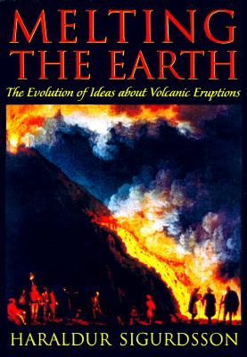 Melting the Earth: The History of Ideas on Volcanic Eruptions