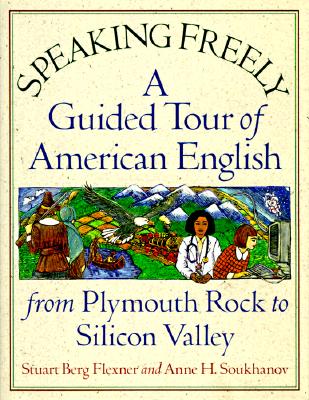 Image for Speaking Freely: A Guided Tour of American English from Plymouth Rock to Silicon Valley