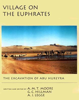 Image for Village on the Euphrates: From Foraging to Farming at Abu Hureyra Village on the Euphrates: From Foraging to Farming at Abu Hureyra