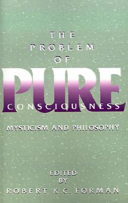 The Problem of Pure Consciousness: Mysticism and Philosophy