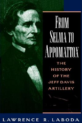 From Selma to Appomattox: The History of the Jeff Davis Artillery