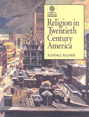 Religion in Twentieth Century America (Religion in American Life)