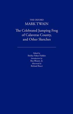 The Celebrated Jumping Frog of Calaveras County, and Other Sketches (1867) (The AOxford Mark Twain)