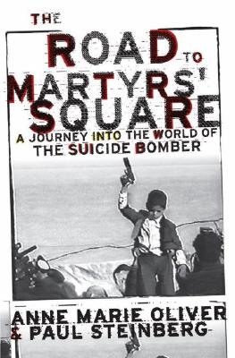 The Road To Martyrs' Square: A Journey Into The World Of The Suicide Bomber