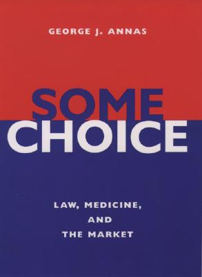 Image for Some Choice: Law, Medicine, and the Market