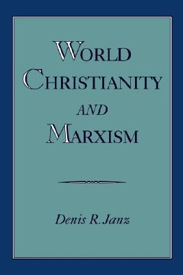 World Christianity and Marxism [Hardcover] Janz, Denis R.
