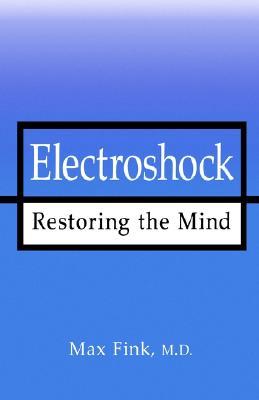 Electroshock: Restoring the Mind