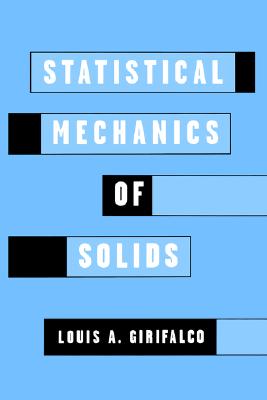 Statistical Mechanics of Solids (Monographs on the Physics and Chemistry of Materials (58))