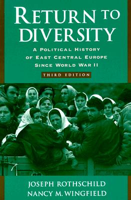 Return to Diversity: A Political History of East Central Europe Since World War II