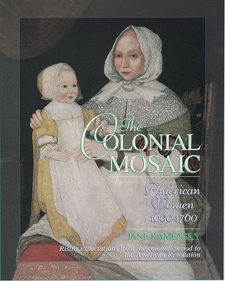 Colonial Mosaic: American Women 1600-1760