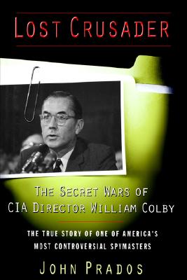 Lost Crusader: The Secret Wars of CIA Director William Colby