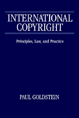 International Copyright: Principles, Law, and Practice
