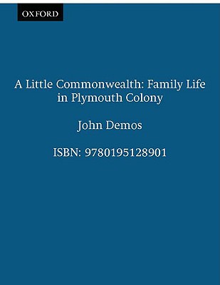 Image for A Little Commonwealth: Family Life in Plymouth Colony A Little Commonwealth: Family Life in Plymouth Colony
