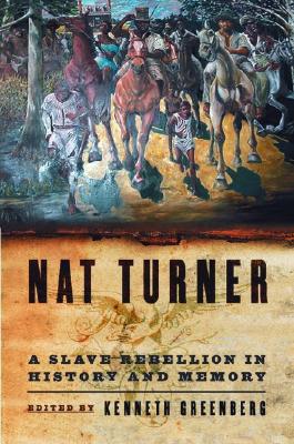 Nat Turner: A Slave Rebellion in History and Memory