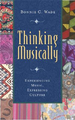 Thinking Musically: Experiencing Music, Expressing Culture (Global Music Series)