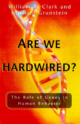 Are We Hardwired: The Role of Genes in Human Behavior